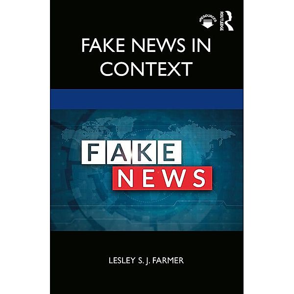 Fake News in Context, Lesley S. J. Farmer