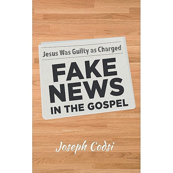 Fake News in the Gospel, Joseph Codsi