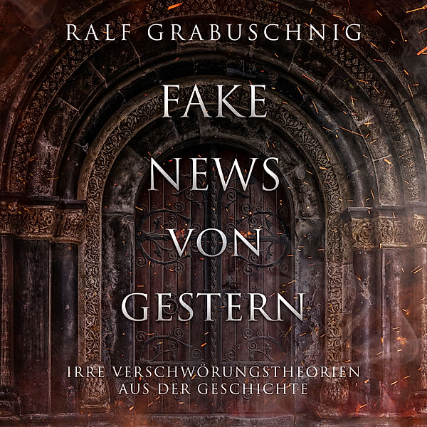 Fake News von Gestern, Ralf Grabuschnig