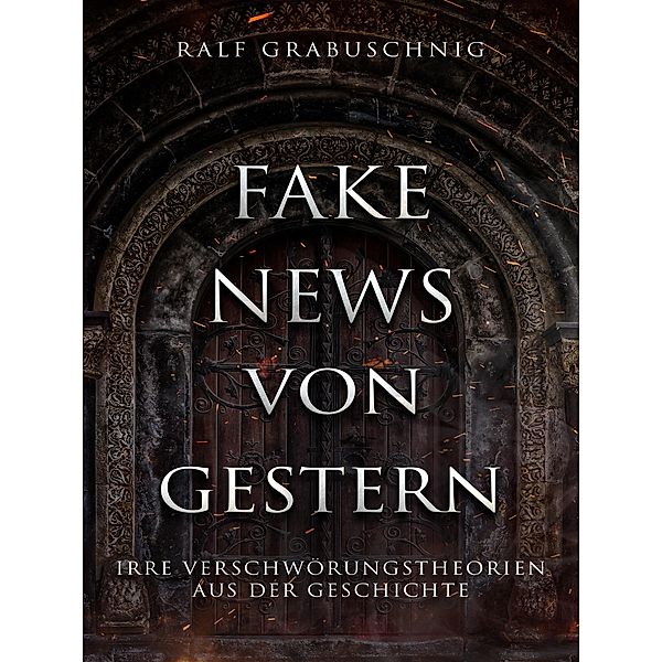Fake News von Gestern, Ralf Grabuschnig