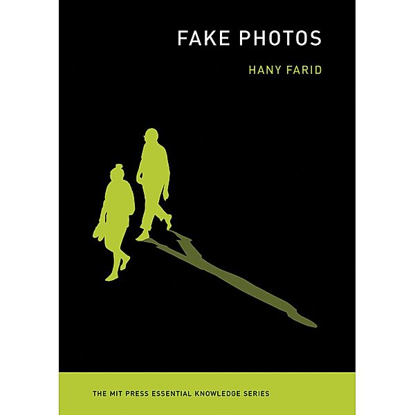 Fake Photos / The MIT Press Essential Knowledge series, Hany Farid