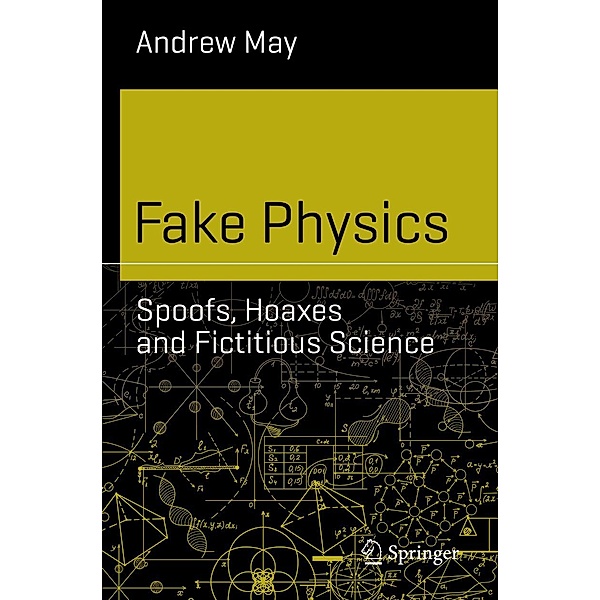 Fake Physics: Spoofs, Hoaxes and Fictitious Science / Science and Fiction, Andrew May