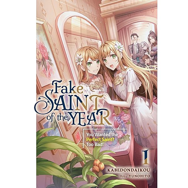 Fake Saint of the Year: You Wanted the Perfect Saint? Too Bad! Volume 1 / Fake Saint of the Year: You Wanted the Perfect Saint? Too Bad! Bd.1, Kabedondaikou