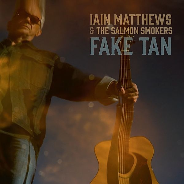 Fake Tan, Iain Matthews & The Salmon Smokers