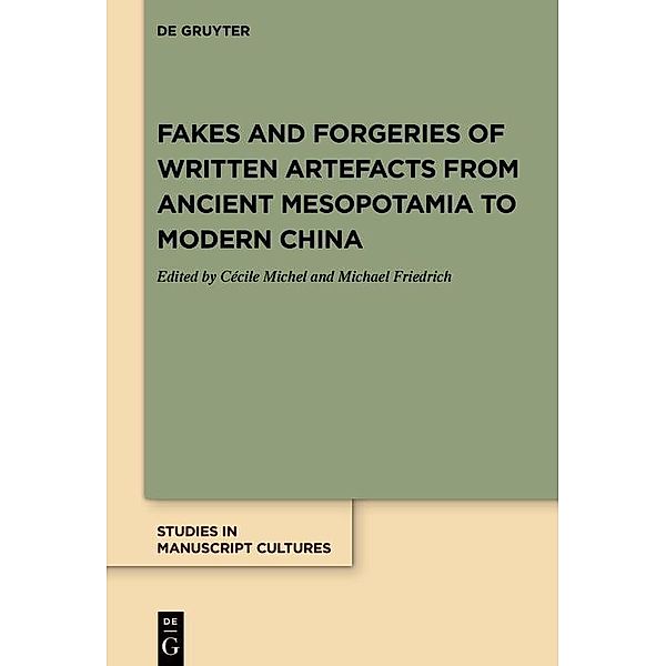 Fakes and Forgeries of Written Artefacts from Ancient Mesopotamia to Modern China / Studies in Manuscript Cultures Bd.20