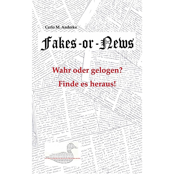 Fakes or News?, Carlo M. Anderke