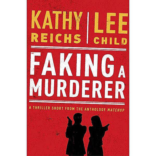 Faking a Murderer, Kathy Reichs, Lee Child