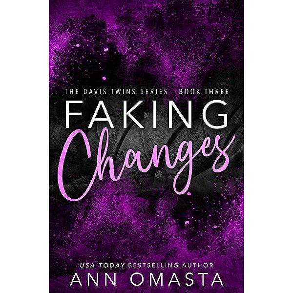 Faking Changes (The Davis Twins Series, #3) / The Davis Twins Series, Ann Omasta