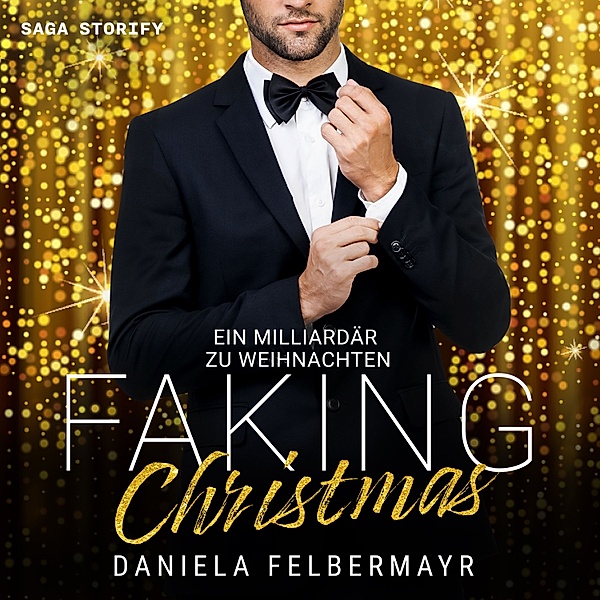 Faking Christmas - 1 - Faking Christmas - Ein Milliardär zu Weihnachten, Daniela Felbermayr