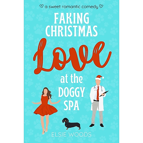Faking Christmas Love at the Doggy Spa (Finding Love at the Doggy Spa) / Finding Love at the Doggy Spa, Elsie Woods