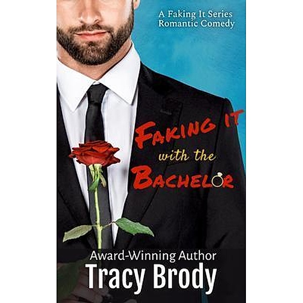 Faking it with the Bachelor / Tracy Brody Books, Tracy Brody