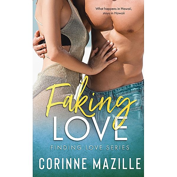 Faking Love (Finding Love Series, #1) / Finding Love Series, Corinne Mazille