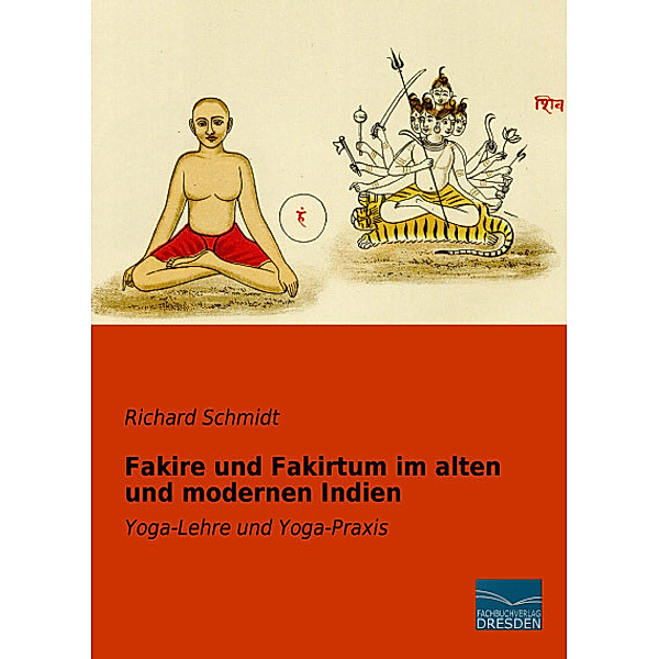 Fakire und Fakirtum im alten und modernen Indien, Richard Schmidt