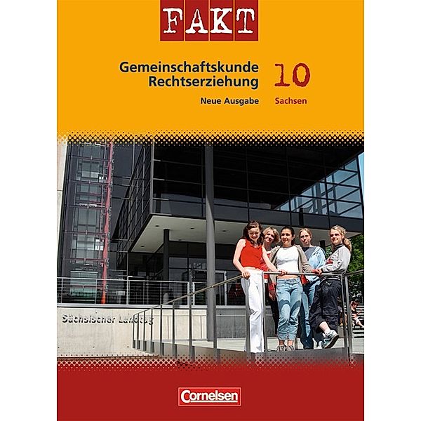 Fakt, Mittelschule Sachsen, Neue Ausgabe: 10. Schuljahr, Schülerbuch, Dieter Potente, Joachim Amm, Hans-Otto Regenhardt, Karl-Heinz Holstein, Markus Bente, Gabriele Schreder, Brigitte Dannhauser