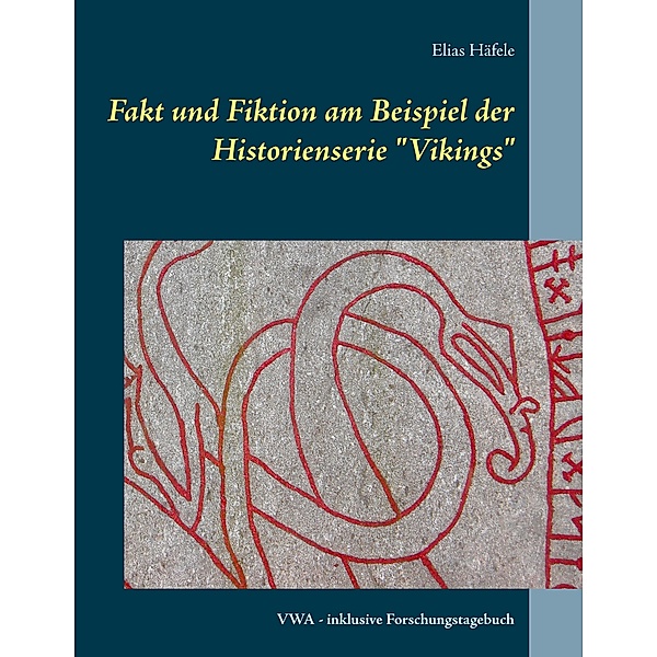Fakt und Fiktion am Beispiel der Historienserie Vikings, Elias Häfele