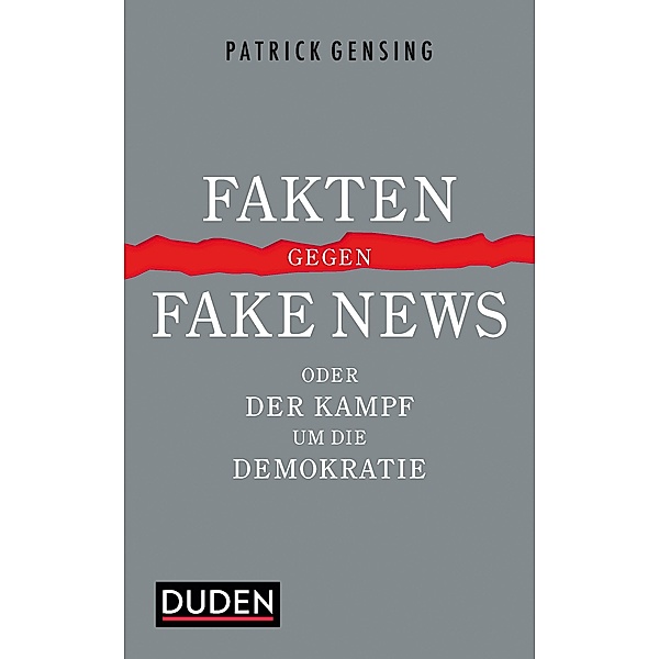 Fakten gegen Fake News oder Der Kampf um die Demokratie / Duden, Patrick Gensing