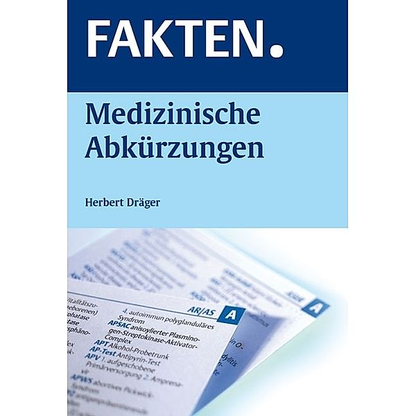 FAKTEN. Medizinische Abkürzungen, Herbert Dräger