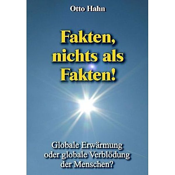 Fakten, nichts als Fakten!, Otto Hahn