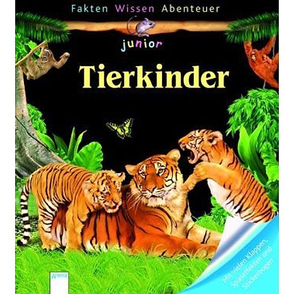 Fakten - Wissen - Abenteuer junior Band 6: Tierkinder, Eric Mathivet