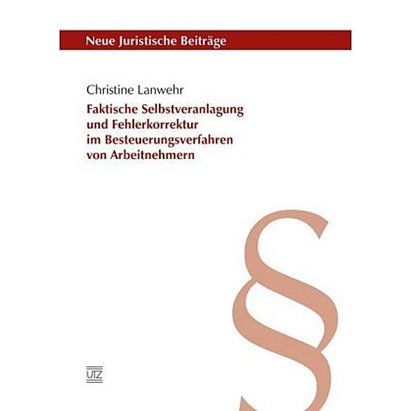 Faktische Selbstveranlagung und Fehlerkorrektur im Besteuerungsverfahren von Arbeitnehmern, Christine Lanwehr