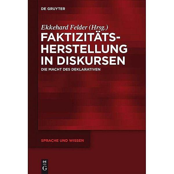 Faktizitätsherstellung in Diskursen / Sprache und Wissen Bd.13
