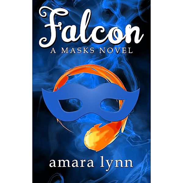 Falcon (Masks, #3) / Masks, Amara Lynn