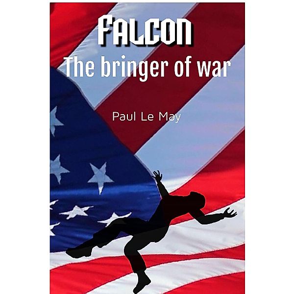 Falcon: The Bringer of War / Falcon, Paul Le May