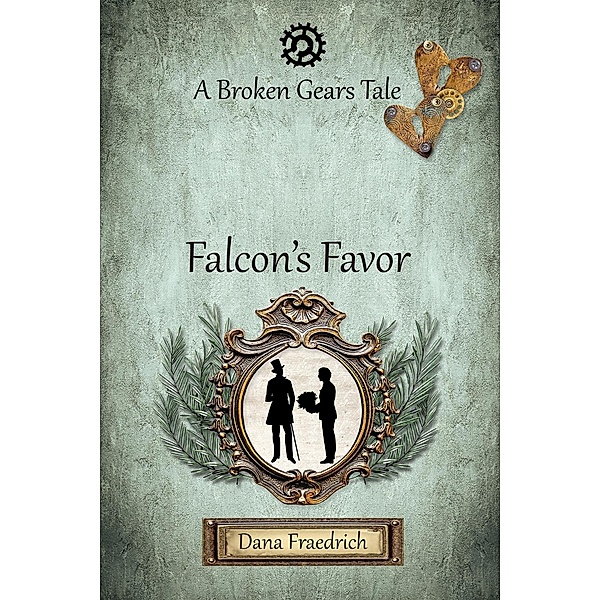 Falcon's Favor (Broken Gears, #4) / Broken Gears, Dana Fraedrich