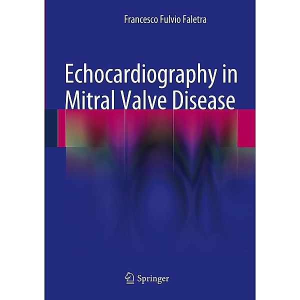 Faletra, F: Echocardiography in Mitral Valve Disease, Francesco Fulvio Faletra