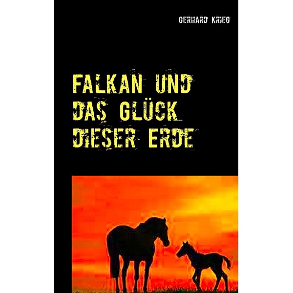 Falkan und das Glück dieser Erde, Gerhard Krieg
