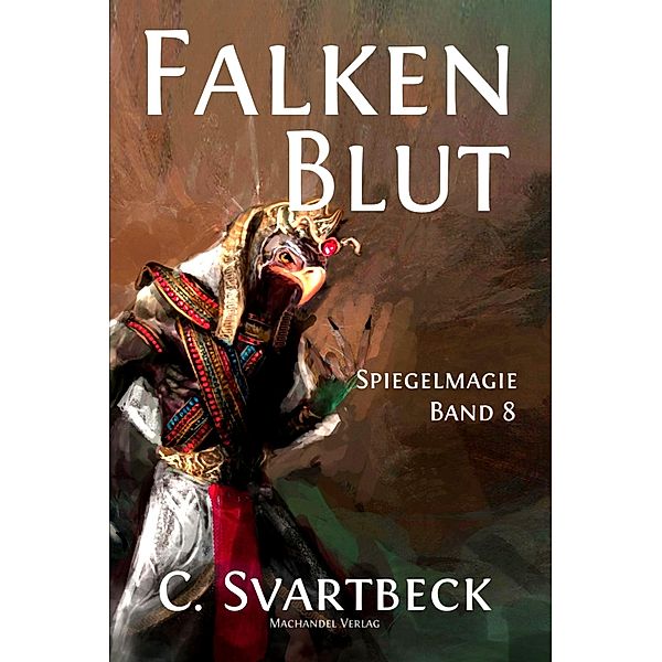 Falkenblut / Spiegelmagie Bd.8, Chris Svartbeck