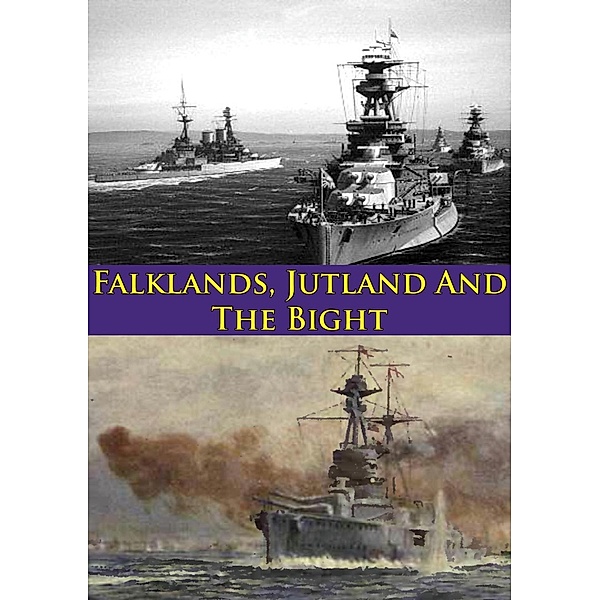 Falklands, Jutland And The Bight [Illustrated Edition], Commander The Hon. Barry Bingham V. C. R. N.