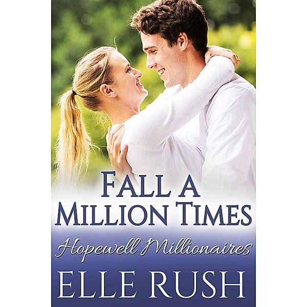 Fall A Million Times (Hopewell Millionaires, #2) / Hopewell Millionaires, Elle Rush