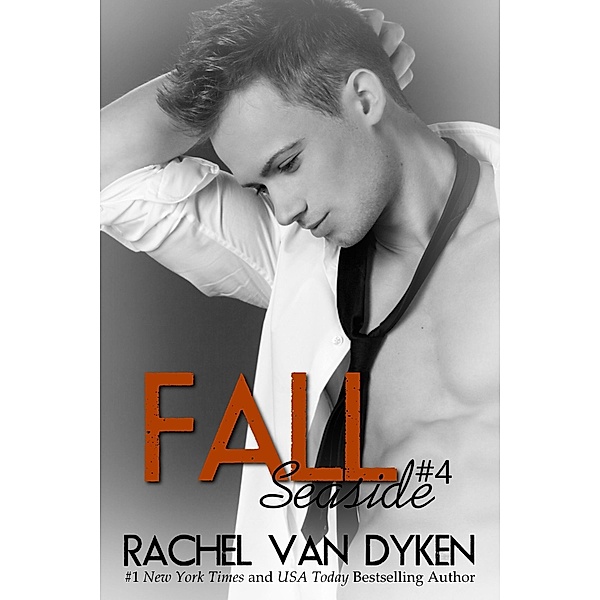 Fall: A Seaside Novel / Rachel Van Dyken, Rachel Van Dyken
