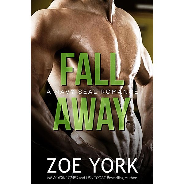 Fall Away (SEALS UNDONE, #3) / SEALS UNDONE, Zoe York