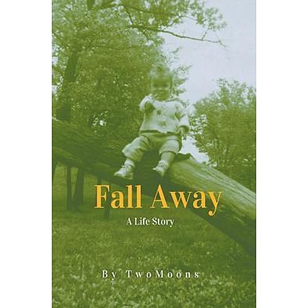 Fall Away / Westwood Books Publishing, LLC, Two Moons