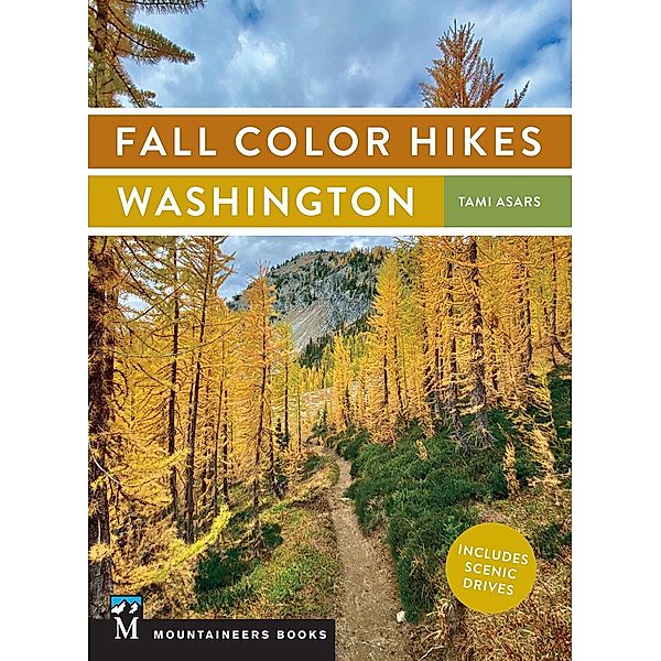 Fall Color Hikes: Washington, Tami Asars