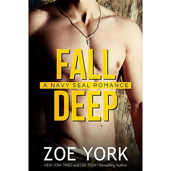 Fall Deep (SEALS UNDONE, #4) / SEALS UNDONE, Zoe York
