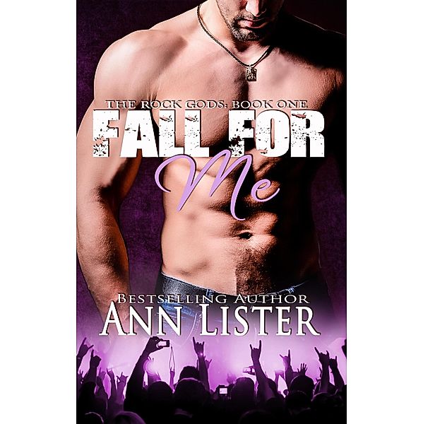 Fall for Me (The Rock Gods, #1) / The Rock Gods, Ann Lister