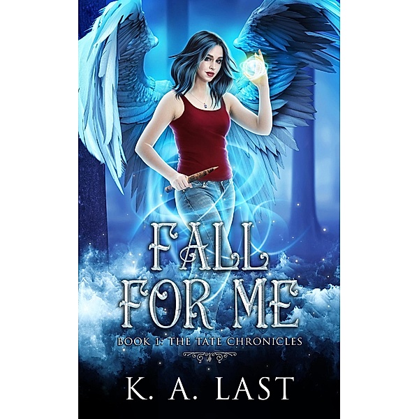 Fall For Me (The Tate Chronicles, #1) / The Tate Chronicles, K. A. Last