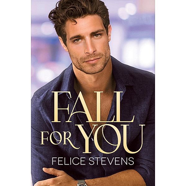 Fall for You, Felice Stevens