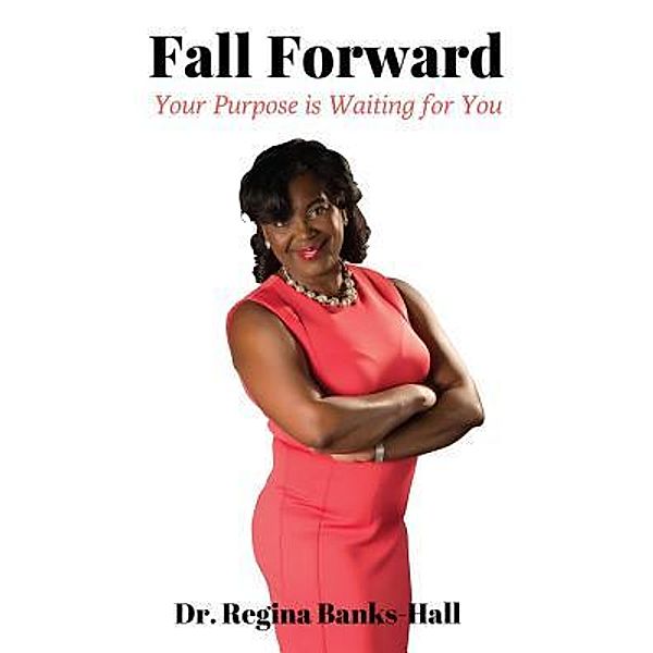 Fall Forward, Regina L Banks-Hall
