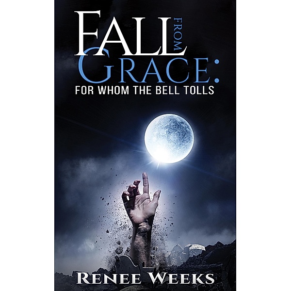 Fall from Grace / Austin Macauley Publishers LLC, Renee Weeks