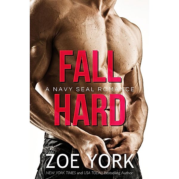 Fall Hard (SEALS UNDONE, #2) / SEALS UNDONE, Zoe York
