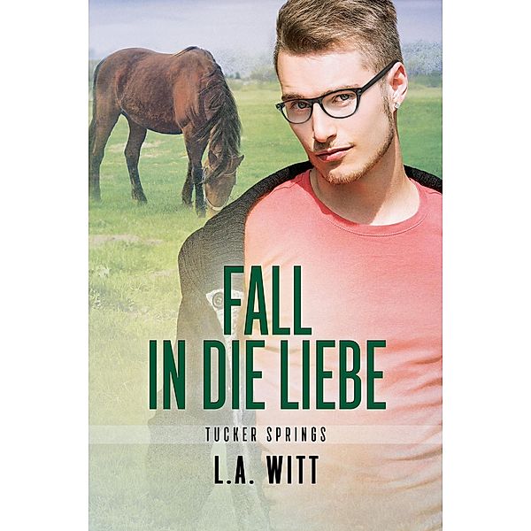 Fall in die Liebe (Tucker Springs (German), #3) / Tucker Springs (German), L. A. Witt