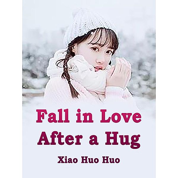Fall in Love After a Hug / Funstory, Xiao HuoHuo