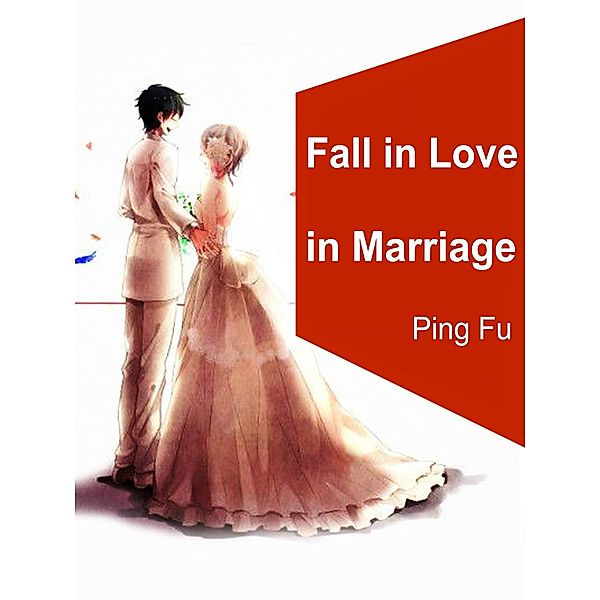 Fall in Love in Marriage, Ping Fu