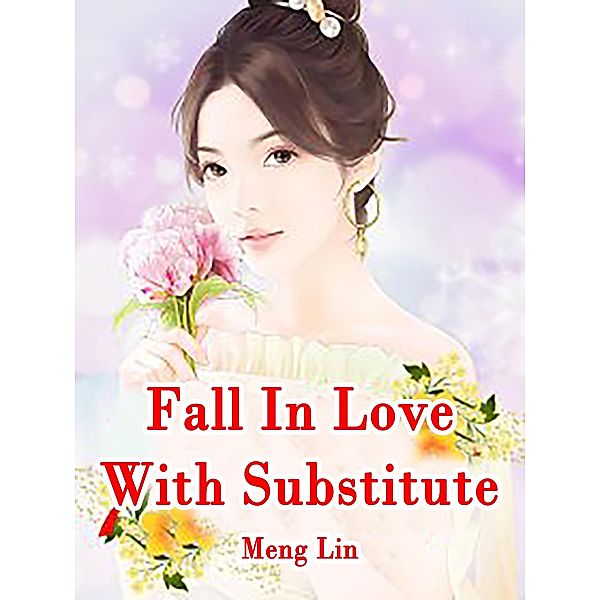 Fall In Love With Substitute / Funstory, Meng Lin