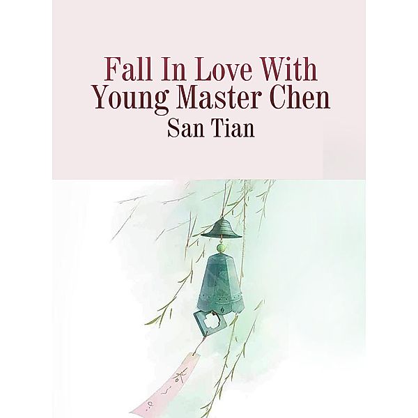 Fall In Love With Young Master Chen, San Tian