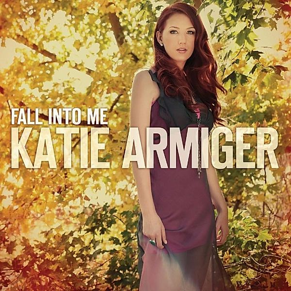 Fall Into Me, Katie Armiger